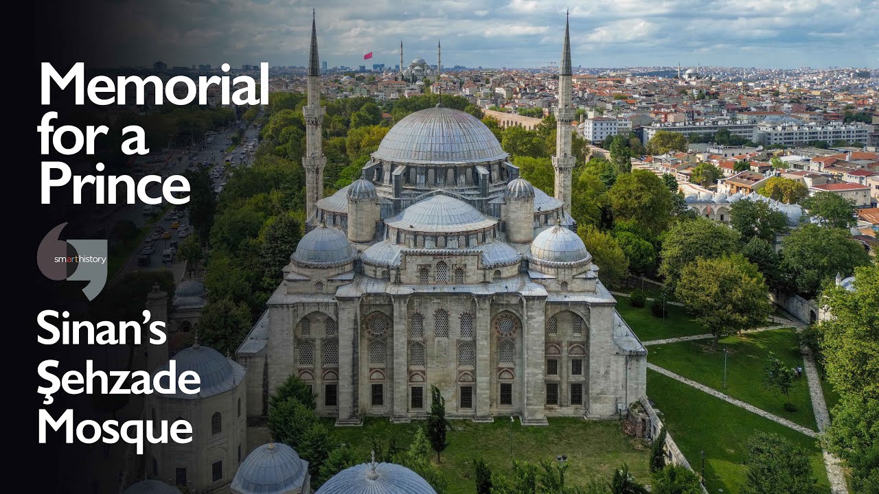 Memorial For A Prince, Sinan’s Şehzade Mosque